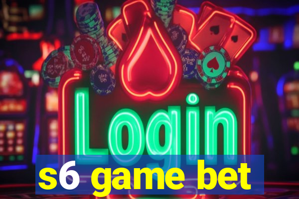s6 game bet